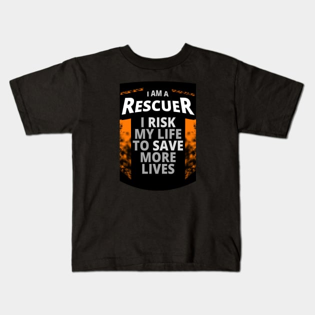 I Am A Rescuer | I Risk My Life to Save More Lives Kids T-Shirt by tatzkirosales-shirt-store